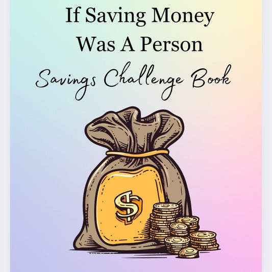 If Saving Money Was a Person: The Ultimate Savings Challenge Book